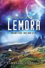 Pi?g?e par le Chef de Lemora: Passion Xiveri, T6 (Passion Xiveri: Unis Pour La Vie) (French Edition)