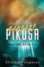 Enlev?e par le Barbare Pikosa: Passion Xiveri, T7 (Passion Xiveri: Unis Pour La Vie) (French Edition)