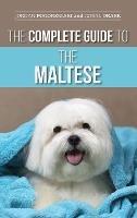 Libro in inglese The Complete Guide to the Maltese: Choosing, Raising, Training, Socializing, Feeding, and Loving Your New Maltese Puppy  - Jordan Pogorzelski