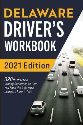 Delaware Driver's Workbook: 320+ Practice Driving Questions to Help You Pass the Delaware Learner's Permit Test - Connect Prep - cover