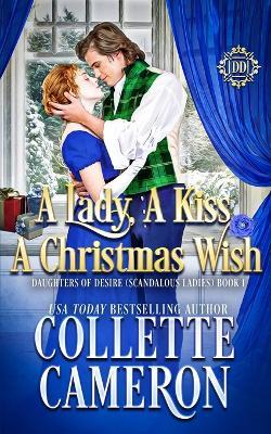 A Lady, A Kiss, A Christmas Wish: A Sweet Historical Regency Romance - Collette Cameron - cover
