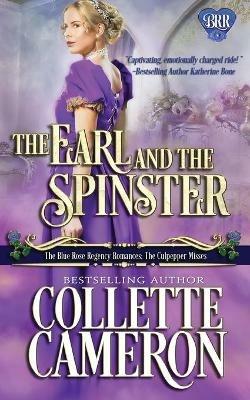 The Earl and the Spinster: A Regency Romance Novel - Collette Cameron - cover