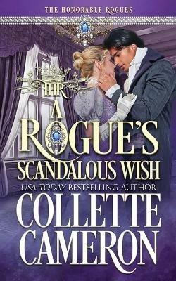 A Rogue's Scandalous Wish - Collette Cameron - cover