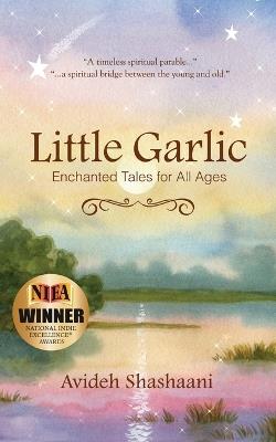 Little Garlic: Enchanted Tales for All Ages - Avideh Shashaani - cover