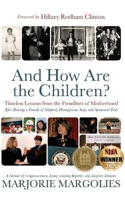 And How Are the Children?: Timeless Lessons from the Frontlines of Motherhood - Marjorie Margolies - cover