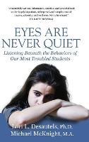 Eyes Are Never Quiet: Listening Beneath the Behaviors of Our Most Troubled Students - Lori Desautels - cover