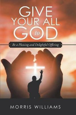Give Your All to God - Morris Williams - cover