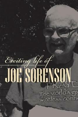 Exciting life of Joe Sorenson - Joe Sorenson - cover