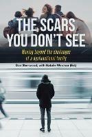 The Scars You Don't See: Moving Beyond the Challenges of a Dysfunctional Family - Dan Sherwood - cover