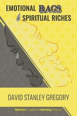 Emotional Rags to Spiritual Riches - David Stanley Gregory - cover