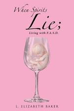 When Spirits Lie; Living with F.A.S.D.