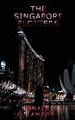 The Singapore Plotters - Donald S Lawson - cover