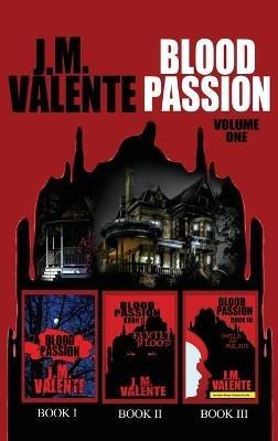 Blood Passion: Volume One - J M Valente - cover