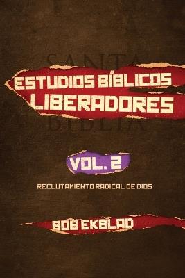 Estudios Biblicos Liberadores, Volumen 2, Reclutamiento Radical de Dios - Bob Ekblad - cover