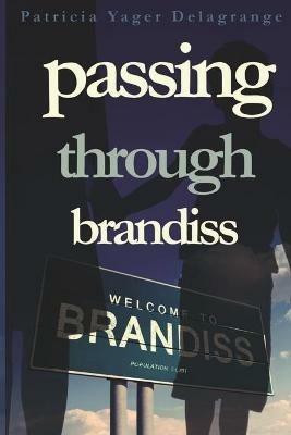 Passing Through Brandiss - Patricia Yager Delagrange - cover