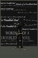 Words of a Troubled Soul