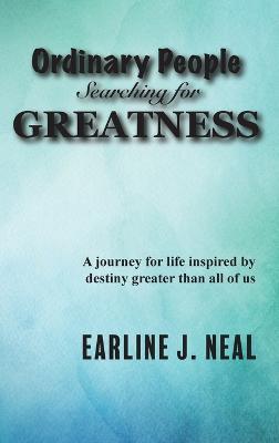Ordinary People Searching for Greatness - Earline J Neal - cover