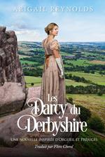 Les Darcy du Derbyshire: Une nouvelle inspirée d'Orgueil et Préjugés