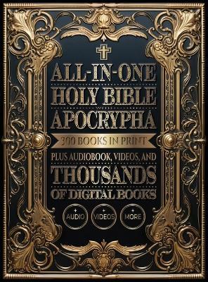 All-In-One Holy Bible with Apocrypha: 300 Books in Print Plus Audiobook, Videos, and Thousands of Digital Books - Dunatos Publishing - cover