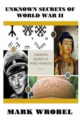 Unknown Secrets of World War II - Mark Wrobel - cover