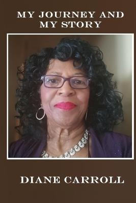 My Journey and My Story - Evangelist Diane Cheak Carroll - cover