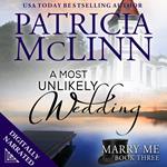 A Most Unlikely Wedding (Marry Me series Book 3)