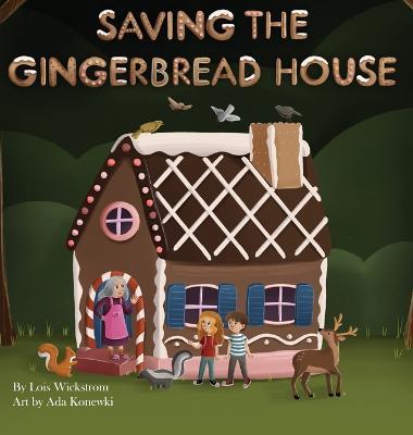 Saving the Gingerbread House: A Science Folktale - Lois Wickstrom - cover