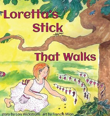 Loretta's Stick That Walks - Lois Wickstrom - cover