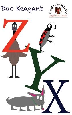 Doc Keagan's ZYX: Learning your letters in a unique way - Doc Keagan - cover