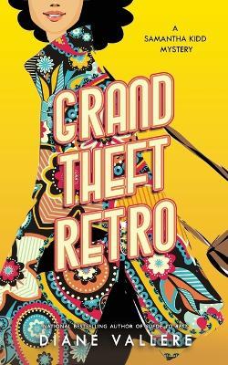 Grand Theft Retro: A Samantha Kidd Mystery - Diane Vallere - cover