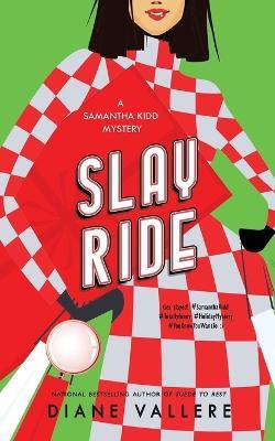 Slay Ride: A Samantha Kidd Mystery - Diane Vallere - cover