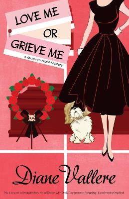 Love Me or Grieve Me: A Madison Night Mystery - Diane Vallere - cover