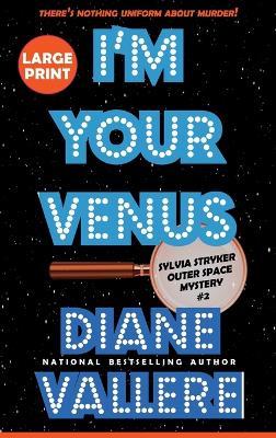 I'm Your Venus (Large Print): A Sylvia Stryker Space Case Mystery - Diane Vallere - cover