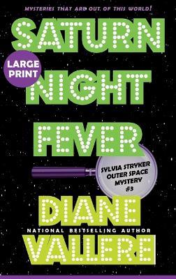 Saturn Night Fever (Large Print): A Sylvia Stryker Space Case Mystery - Diane Vallere - cover