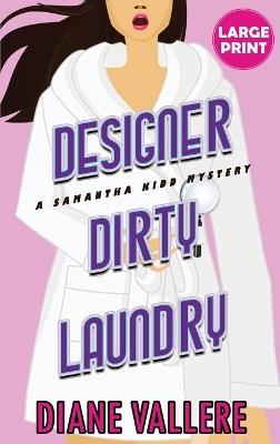 Designer Dirty Laundry (Large Print Edition): A Samantha Kidd Mystery - Diane Vallere - cover