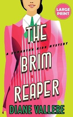 The Brim Reaper (Large Print Edition): A Samantha Kidd Mystery - Diane Vallere - cover