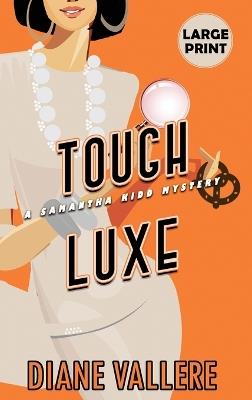 Tough Luxe (Large Print Edition): A Samantha Kidd Mystery - Diane Vallere - cover