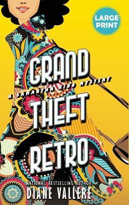 Grand Theft Retro (Large Print Edition): A Samantha Kidd Mystery - Diane Vallere - cover