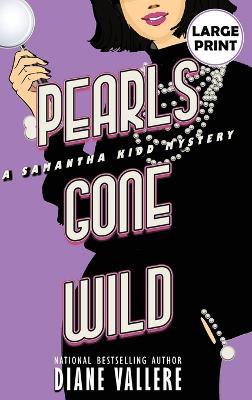 Pearls Gone Wild (Large Print Edition): A Samantha Kidd Mystery - Diane Vallere - cover