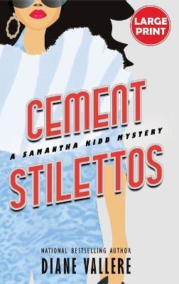 Cement Stilettos (Large Print Edition): A Samantha Kidd Mystery - Diane Vallere - cover