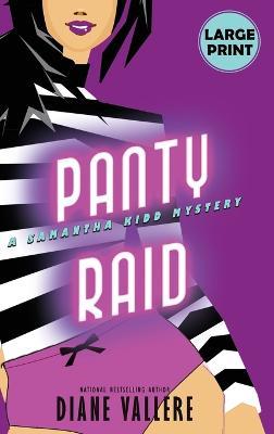 Panty Raid (Large Print Edition): A Samantha Kidd Mystery - Diane Vallere - cover