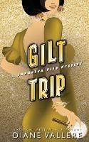 Gilt Trip: A Samantha Kidd Mystery - Diane Vallere - cover