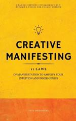 Creative Manifesting: 11 Laws of Manifestation to Amplify Your Intuition and Inner Genius - Channel Infinite Intelligence and Become a Vessel for Cosmic Wisdom (Includes Exercises)