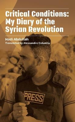 Critical Cases: My Diary of the Syrian Revolution - Hadi Abdullah - cover