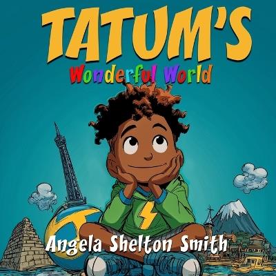 Tatum's Wonderful World - Angela Shelton Smith - cover