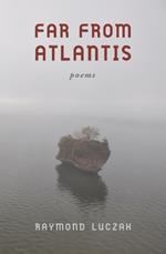 Far from Atlantis: Poems
