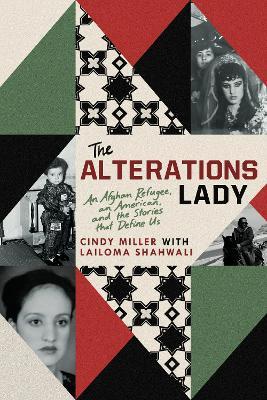 The Alterations Lady: An American, an Afghan Refugee, and the Stories that Define Us - Cindy Miller - cover