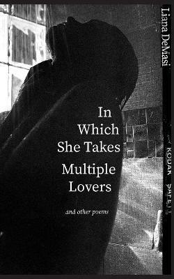 In Which She Takes Multiple Lovers: and other poems - Liana Demasi - cover