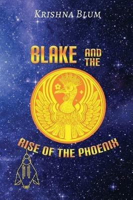 Blake and the Rise of the Phoenix - Krishna Blum - cover