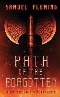 Libro in inglese Path of the Forgotten: A Modern Sword and Sorcery Serial  - Samuel Fleming